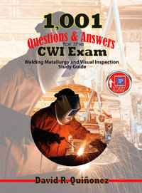 1,001 Questions & Answers for the CWI Exam : Welding Metallurgy and Visual Inspection Study Guide - David R. Quinonez