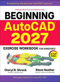 Beginning AutoCAD® 2027 Exercise Workbook : For Windows® - Cheryl R. Shrock