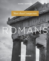 Shaped By Scripture : Romans 8-16 - Doug Ward