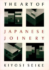 The Art of Japanese Joinery - Kiyosi Seike