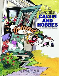 The Essential Calvin and Hobbes : A Calvin and Hobbes Treasury : Calvin and Hobbes Series - Bill Watterson
