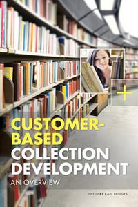 Customer-Based Collection Development : An Overview - Karl Bridges