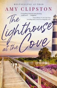 The Lighthouse at the Cove : A Sweet Contemporary Romance - Amy Clipston