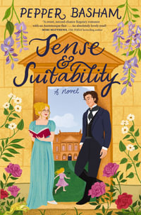 Sense and Suitability : A sweet Regency, enemies-to-lovers rom-com - Pepper Basham