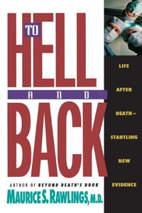To Hell and Back - Maurice S. Rawlings