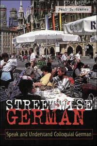 Streetwise German : Speaking and Understanding Colloquial German - Paul Graves