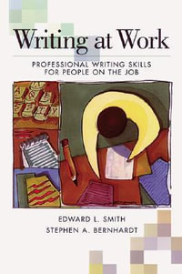 Writing at Work : Professional Writing Skills for People on the Job - Edward L. Smith