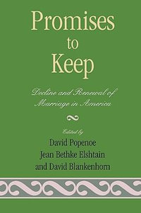 Promises to Keep : Decline and Renewal of Marriage in America - David Blankenhorn