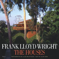 Frank Lloyd Wright : The Houses - Alan Weintraub