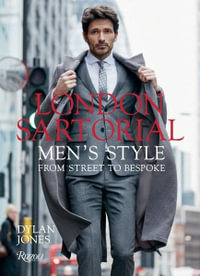London Sartorial : Men's Style From Street to Bespoke - Dylan Jones