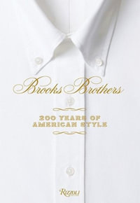 Brooks Brothers : 200 Years of American Style - Kate Betts