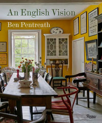 An English Vision : Traditional Architecture and Interior Decoration for the Modern World - Ben Pentreath