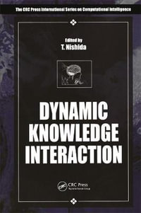 Dynamic Knowledge Interaction : CRC Press International Series on Computational Intelligence - Toyoaki Nishida