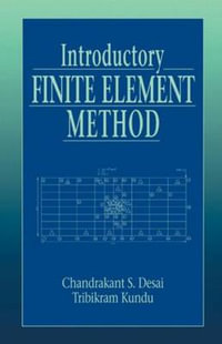 Introductory Finite Element Method : Mechanical and Aerospace Engineering Series - Chandrakant S. Desai