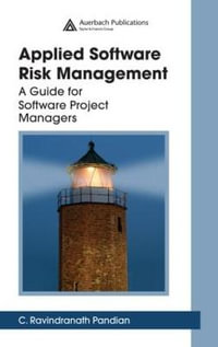 Applied Software Risk Management : A Guide for Software Project Managers - C. Ravindranath Pandian