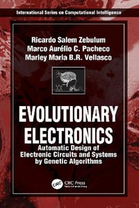 Evolutionary Electronics : Automatic Design of Electronic Circuits and Systems by Genetic Algorithms - Ricardo Salem Zebulum