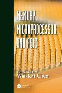 Memory, Microprocessor, and ASIC : Principles and Applications in Engineering - Wai-Kai Chen