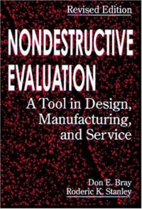 Nondestructive Evaluation : A Tool in Design, Manufacturing and Service - Don E. Bray