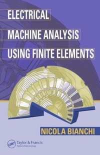 Electrical Machine Analysis Using Finite Elements : Power Electronics and Applications Series - Nicola Bianchi