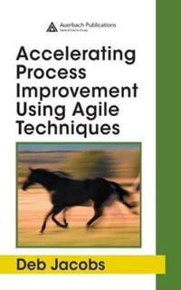 Accelerating Process Improvement Using Agile Techniques - Deb  Jacobs