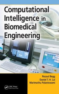 Computational Intelligence in Biomedical Engineering - Rezaul Begg