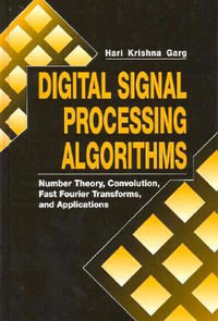 Digital Signal Processing Algorithms : Number Theory, Convolution, Fast Fourier Transforms, and Applications - Hari Krishna