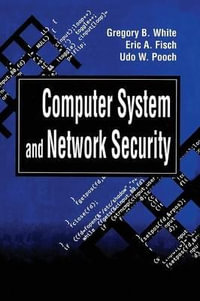 Computer System and Network Security : Computer Science & Engineering - Gregory B. White