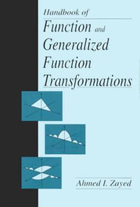 Handbook of Function and Generalized Function Transformations : Mathematical Sciences Reference Series - Ahmed I. Zayed