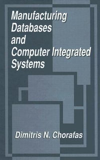Manufacturing Databases and Computer Integrated Systems - Dimitris N.  Chorafas