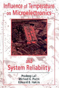 Influence of Temperature on Microelectronics and System Reliability : A Physics of Failure Approach - Edward B. Hakim