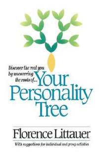 Your Personality Tree : Discover the Real You by Uncovering the Roots Of.... - Florence Littauer
