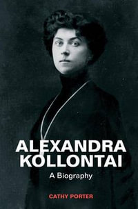 Alexandra Kollontai : A Biography - Cathy Porter