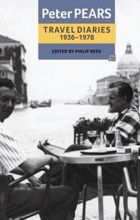 The Travel Diaries of Peter Pears : 1936-1978 - Peter Pears