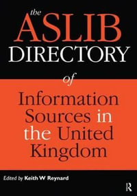 The Aslib Directory of Information Sources in the UK - Keith W. Reynard