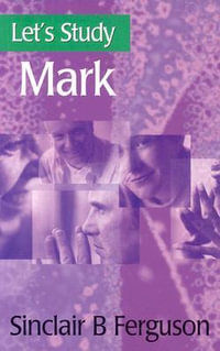 Let's Study Mark : Let's Study - Sinclair B. Ferguson
