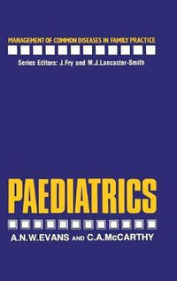 Paediatrics : Management of Common Diseases in Family Practice - A. Evans