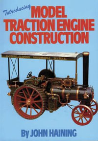 Introducing Model Traction Engine Construction - John Haining
