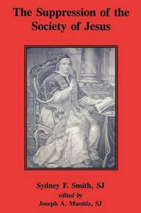 The Suppression of the  Society of Jesus - Sydney F Smith