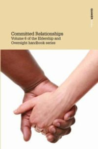 Committed Relationships : The Eldership and Oversight Handbook Series - Eldership & Oversight Committee