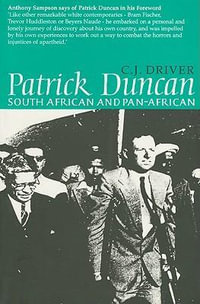 Patrick Duncan : South African and Pan-African - C. J. Driver
