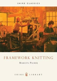 Framework Knitting : Shire Library - Marilyn Palmer