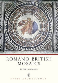 Romano-British Mosaics : Shire Archaeology - Peter Johnson