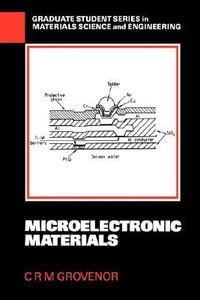 Microelectronic Materials : Graduate Student Series in Materials Science and Engineering - C.R.M. Grovenor