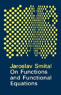 On Functions and Functional Equations - J. Smital