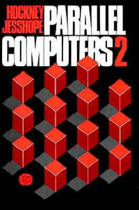 Parallel Computers 2 : Architecture, Programming and Algorithms - C.R Jesshope