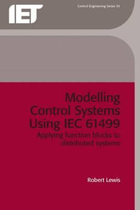 Modelling Distributed Control Systems Using IEC 61499 : Iee Control Series, 59 - R. W. Lewis