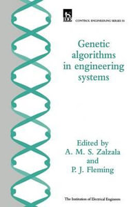 Genetic Algorithms in Engineering Systems : Control Series - A. M. S. Zalzala