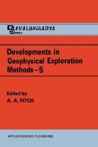 Developments in Geophysical Exploration Methods : Developments Series - A.A. Fitch