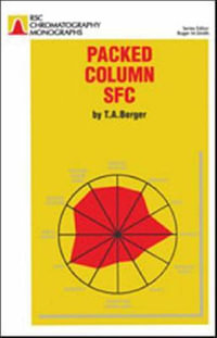 Packed Column Sfc : RSC Chromatography Monographs - T A Berger