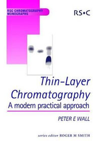 Thin-Layer Chromatography : A Modern Practical Approach - Peter Wall